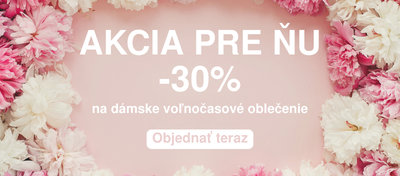 AKCIA PRE ŇU -30%